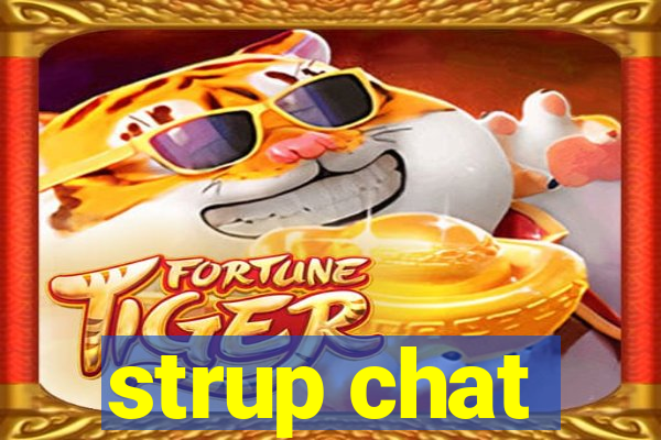 strup chat