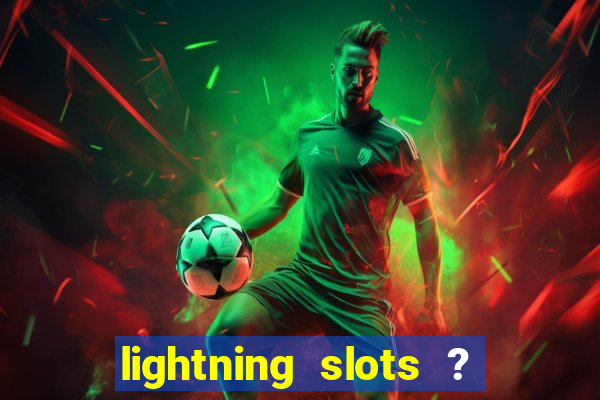 lightning slots ? cash casino