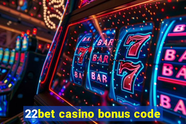 22bet casino bonus code