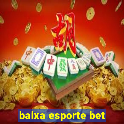 baixa esporte bet