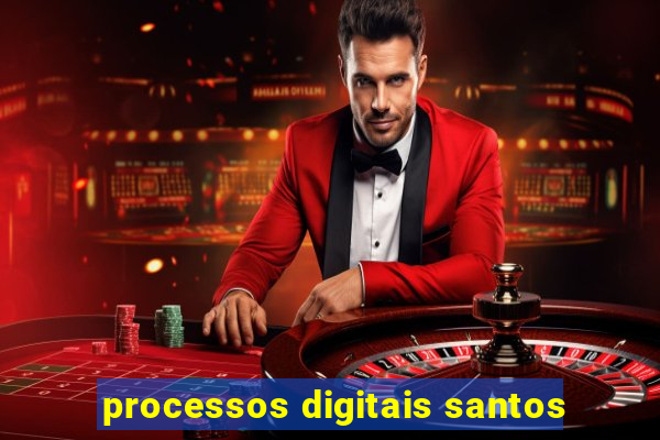 processos digitais santos