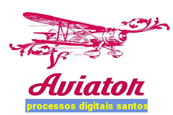 processos digitais santos