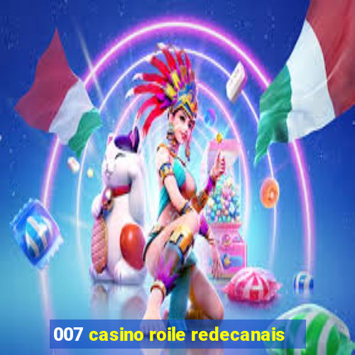 007 casino roile redecanais