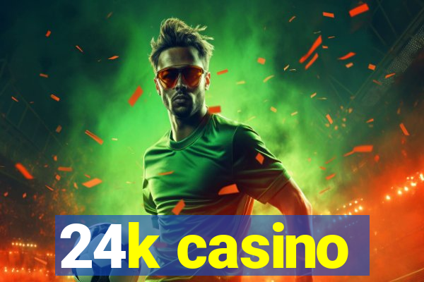 24k casino