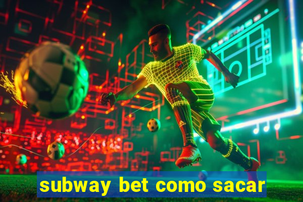 subway bet como sacar