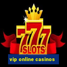 vip online casinos