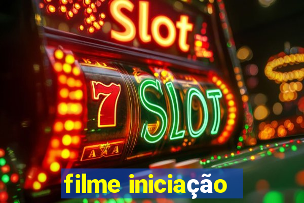 filme iniciação