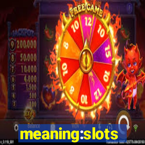 meaning:slots