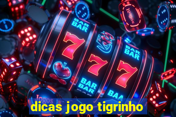 dicas jogo tigrinho