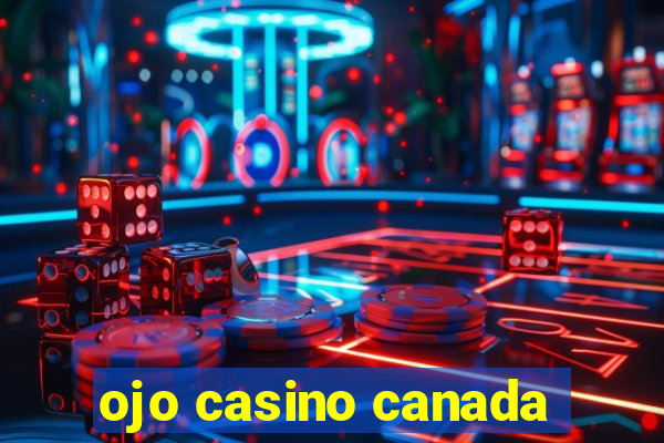 ojo casino canada