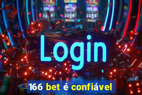 166 bet é confiável