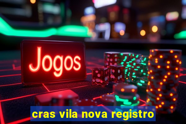 cras vila nova registro