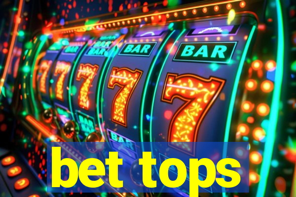 bet tops