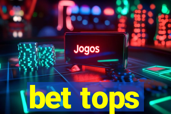 bet tops