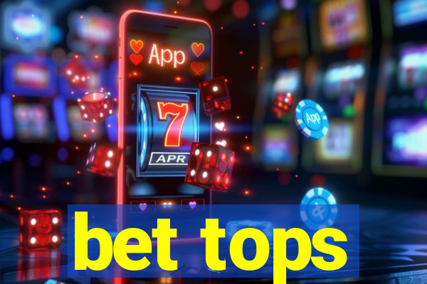 bet tops