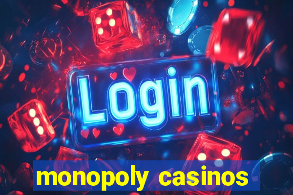 monopoly casinos