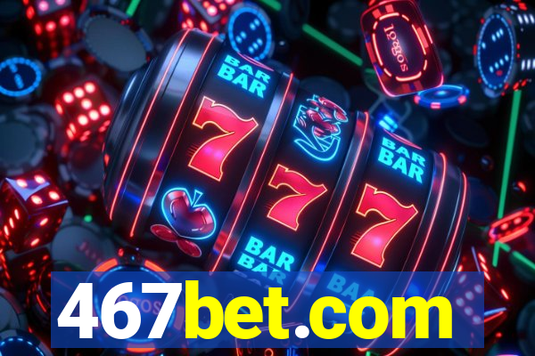 467bet.com