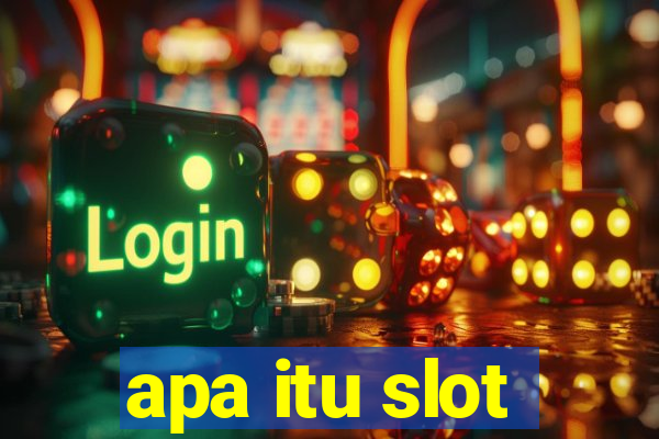 apa itu slot