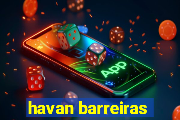 havan barreiras