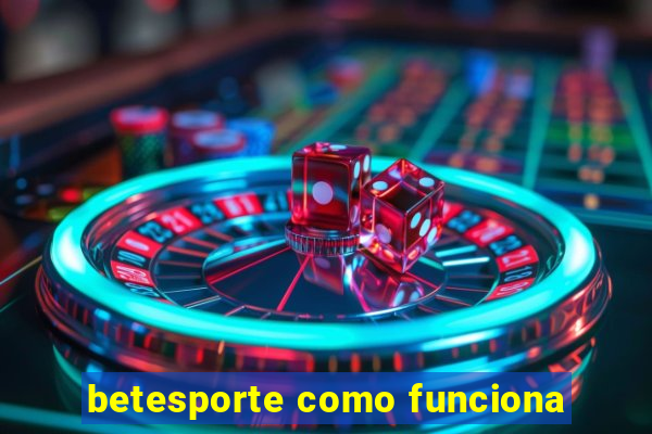 betesporte como funciona