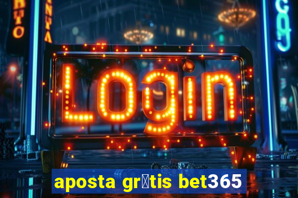 aposta gr谩tis bet365