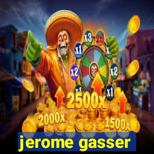 jerome gasser