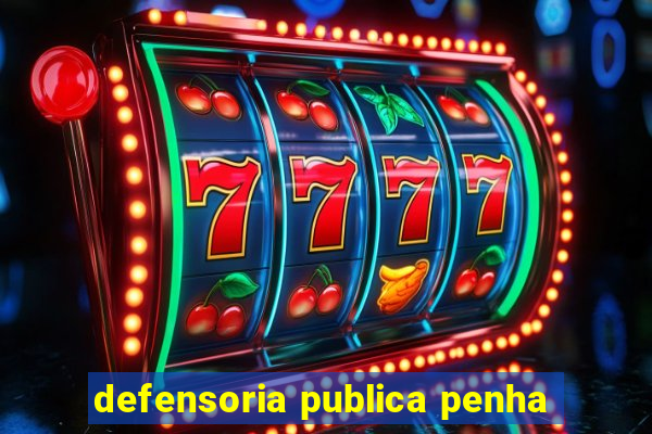 defensoria publica penha