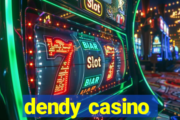 dendy casino