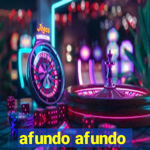 afundo afundo