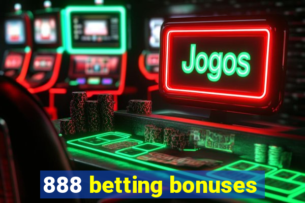 888 betting bonuses