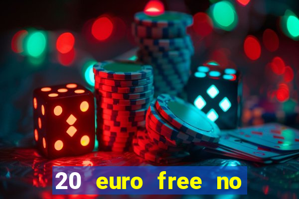 20 euro free no deposit casino