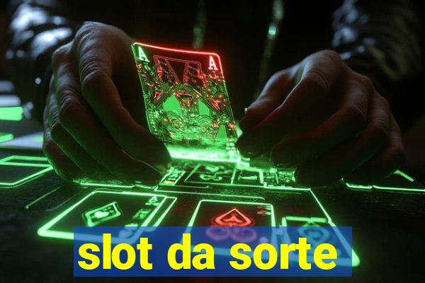 slot da sorte