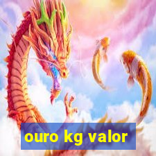 ouro kg valor