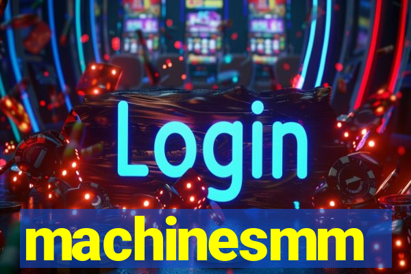 machinesmm