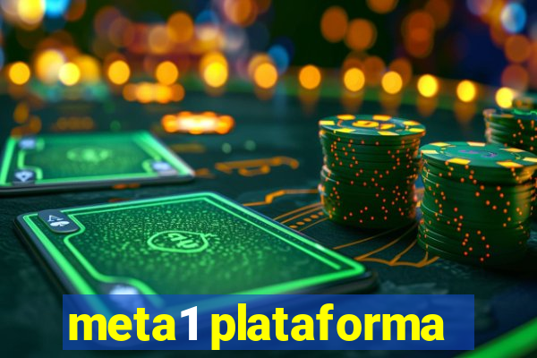 meta1 plataforma