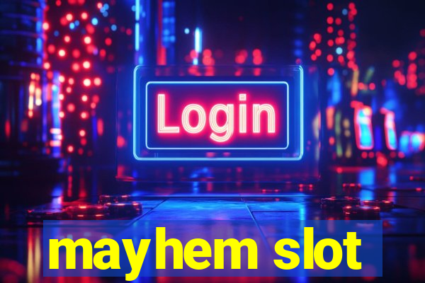 mayhem slot