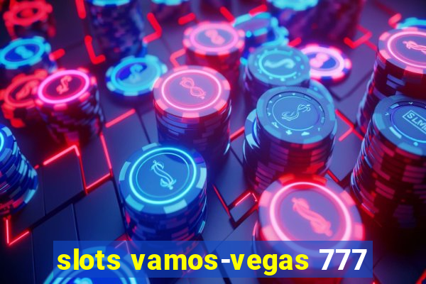 slots vamos-vegas 777