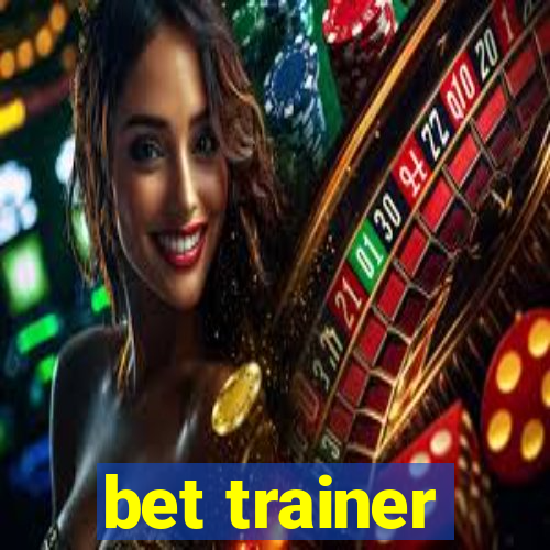 bet trainer