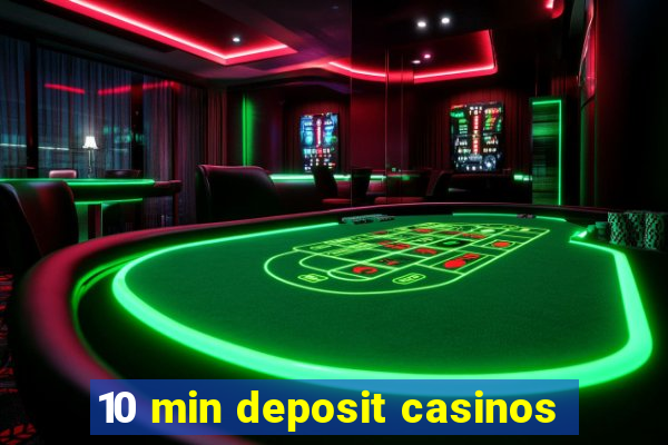 10 min deposit casinos