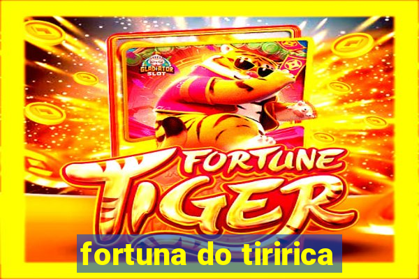 fortuna do tiririca