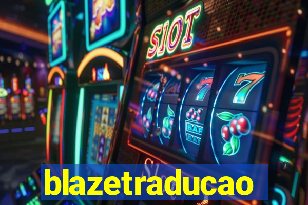 blazetraducao