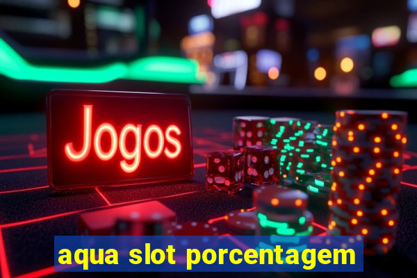 aqua slot porcentagem