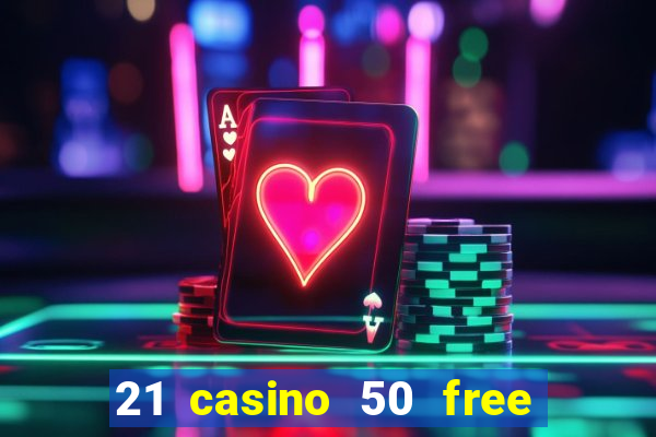 21 casino 50 free spins book of dead