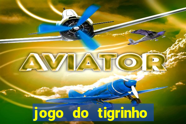 jogo do tigrinho com deposito de 1 real