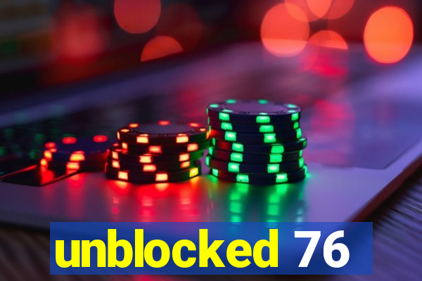 unblocked 76