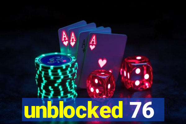 unblocked 76