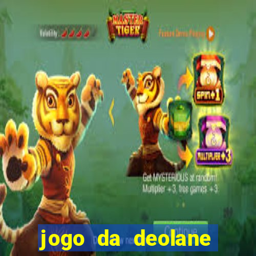 jogo da deolane que ganha dinheiro