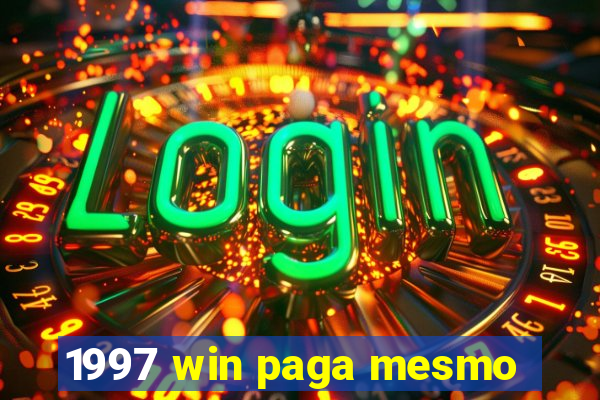 1997 win paga mesmo