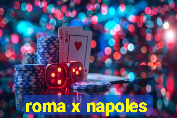 roma x napoles