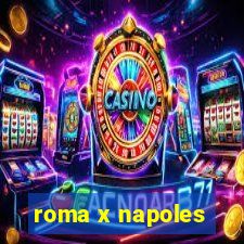 roma x napoles